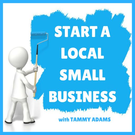 Cover art for podcast Start a Local Small Business | Advice to Help You Take Your Business Idea from Concept to Open for Business