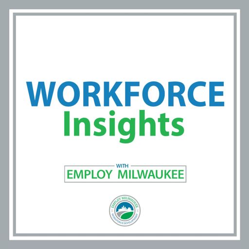 Cover art for podcast Workforce Insights with Employ Milwaukee