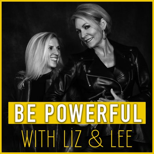 Cover art for podcast Be Powerful with Liz & Lee