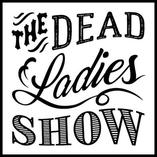 Cover art for podcast Dead Ladies Show Podcast