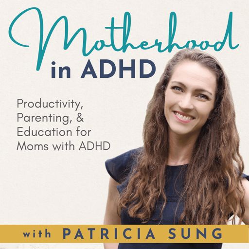 Cover art for podcast Motherhood in ADHD – Parenting with ADHD, Productivity Tips, Brain based Science, Attention Deficit Hyperactivity Disorder Education to Help Moms with Adult ADHD