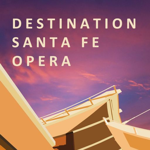 Cover art for podcast Destination Santa Fe Opera