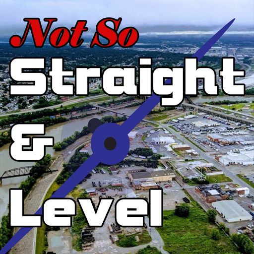 Cover art for podcast The Not So Straight and Level Podcast
