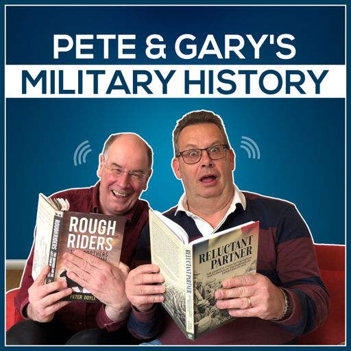 Cover art for podcast Pete & Gary's Military History
