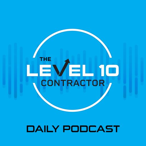 Cover art for podcast The Level 10 Contractor Daily Podcast
