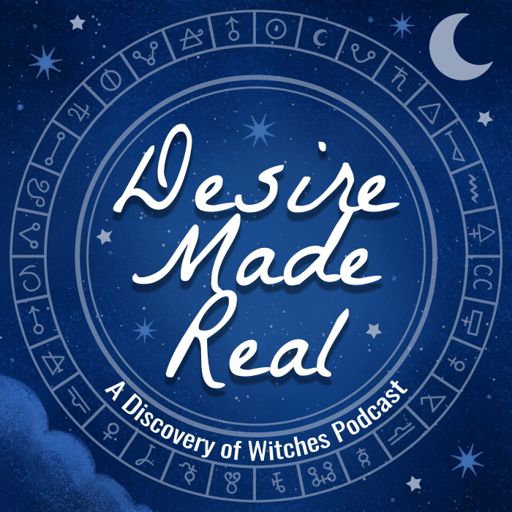 Cover art for podcast Desire Made Real: A Discovery of Witches Podcast