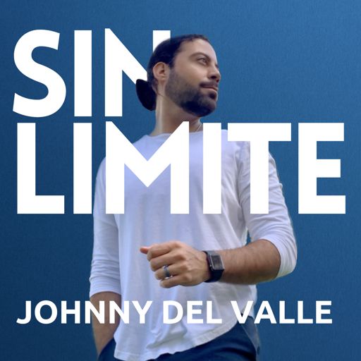 Cover art for podcast Johnny Del Valle | Sin Limites