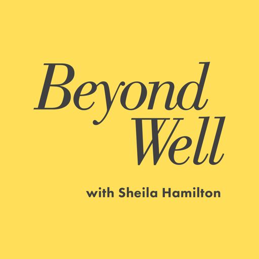 Cover art for podcast Beyond Well with Sheila Hamilton