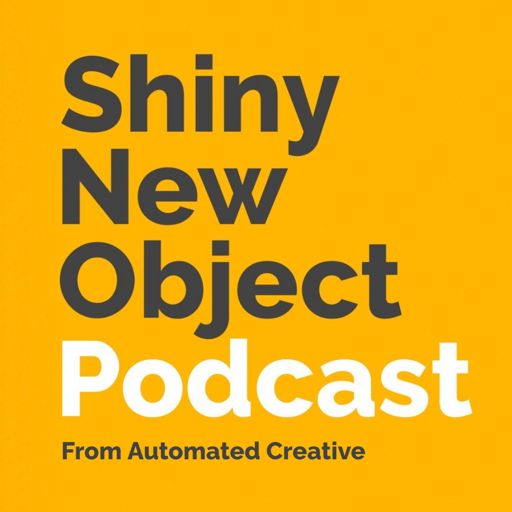 Cover art for podcast Shiny New Object - a Marketing Podcast