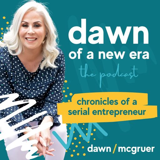Cover art for podcast Dawn of a New Era Podcast with Entrepreneur Dawn McGruer| Marketing | Motivation | Mindset |