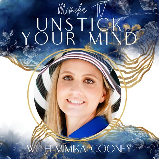 Cover art for podcast Unstick Your Mind with Mimika Cooney