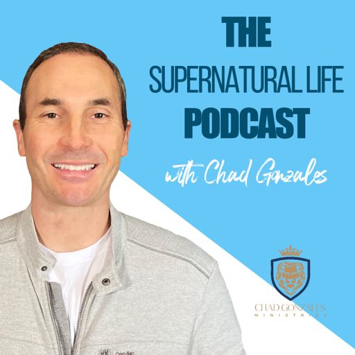 Cover art for podcast The Supernatural Life Podcast with Chad Gonzales