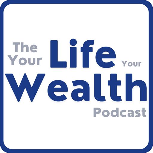 Cover art for podcast Your Life Your Wealth