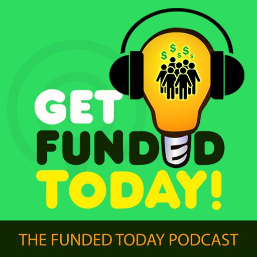 Cover art for podcast Get Funded Today: The Funded Today Podcast