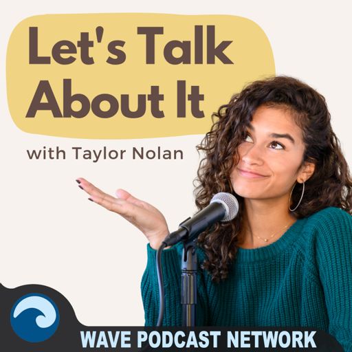 Cover art for podcast Let's Talk About It With Taylor Nolan