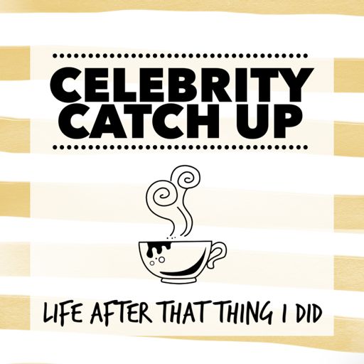 Cover art for podcast Celebrity Catch Up: Life After That Thing I Did