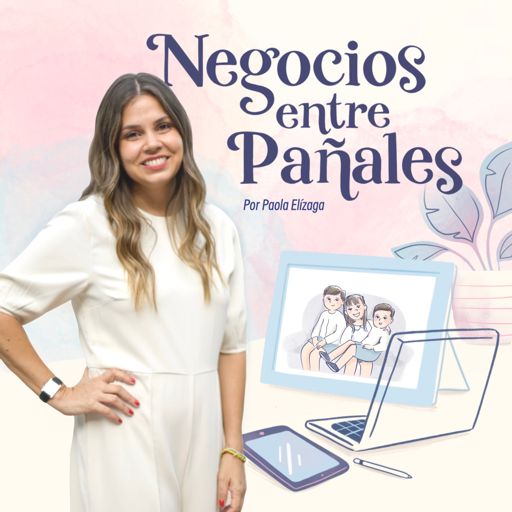 Cover art for podcast Negocios Entre Pañales | Maternidad y Emprendimiento