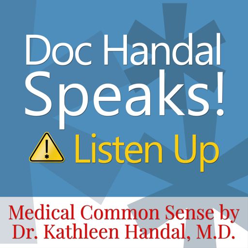 Cover art for podcast Doc Handal Speaks! Listen Up, A Doctor's Insider Tips