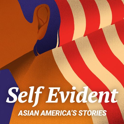 Cover art for podcast Self Evident: Asian America's Stories