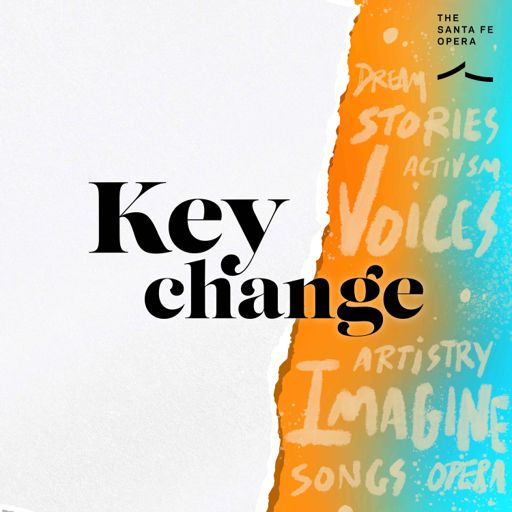 Cover art for podcast Key Change: Creating Opera for All Voices
