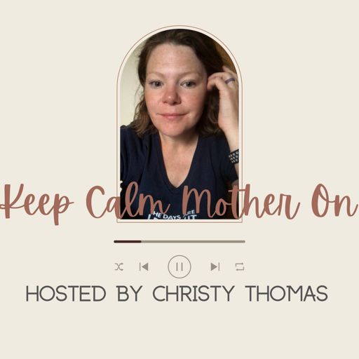 Cover art for podcast Keep Calm Mother On! with Christy Thomas