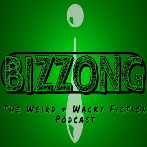 Cover art for podcast Bizzong! The Weird and Wacky Fiction Podcast