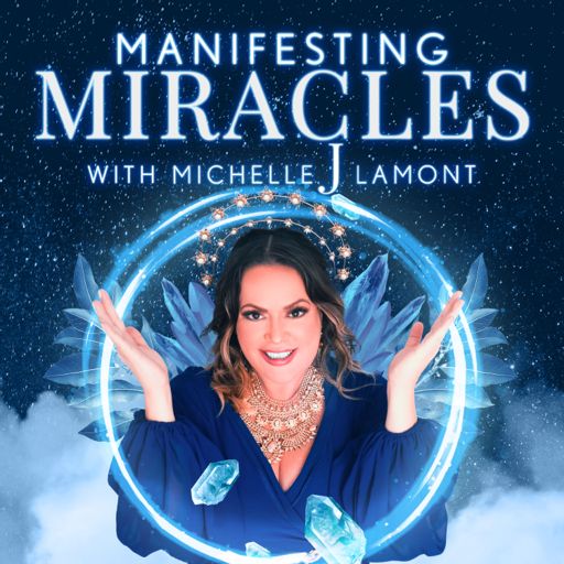 Cover art for podcast Manifesting Miracles With Michelle J. Lamont