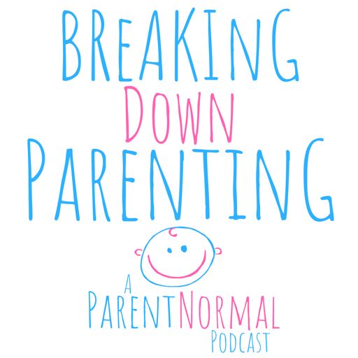 Cover art for podcast Breaking Down Parenting: A ParentNormal Podcast