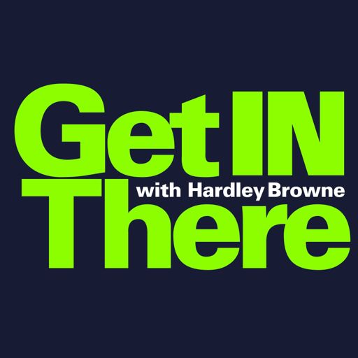 Cover art for podcast Get In There with Hardley Browne