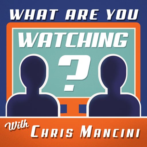 Cover art for podcast What Are You Watching? with Chris Mancini