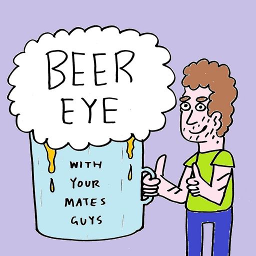 Cover art for podcast Beer Eye With Your Mates Guys