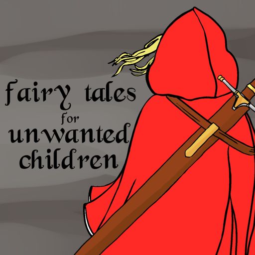 Cover art for podcast Fairy Tales for Unwanted Children