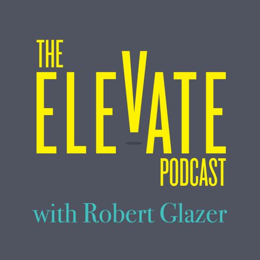 Cover art for podcast Elevate with Robert Glazer