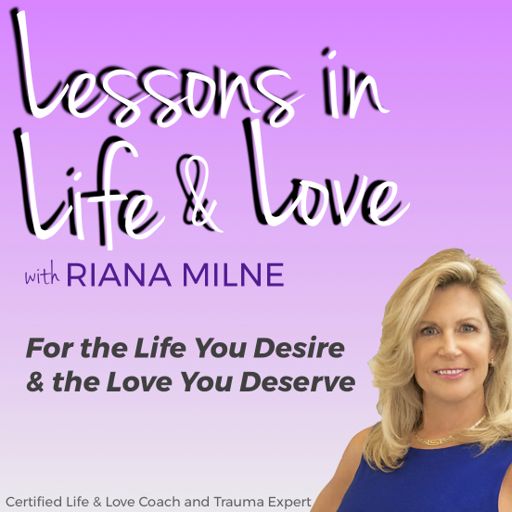 Cover art for podcast Lessons in Life & Love with Coach Riana Milne