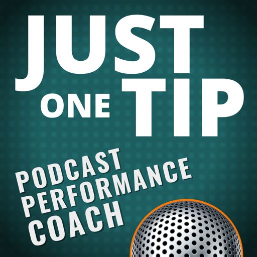 Cover art for podcast Just One Tip from Your Podcast Performance Coach