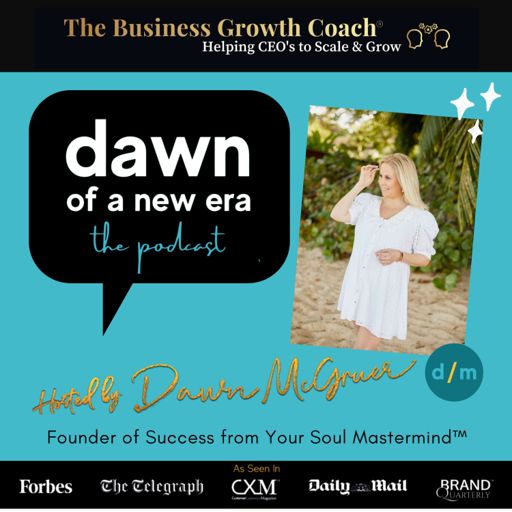 Cover art for podcast Dawn of a New Era Podcast with Entrepreneur Dawn McGruer| Marketing | Motivation | Mindset |