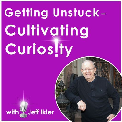 Cover art for podcast Getting Unstuck – Cultivating Curiosity