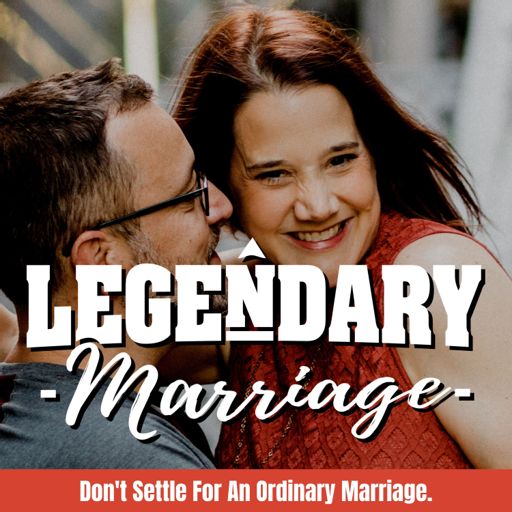 Cover art for podcast Legendary Marriage: Don't Settle for an Ordinary Marriage
