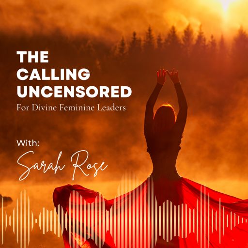 Cover art for podcast The Calling Uncensored For Divine Feminine Leaders
