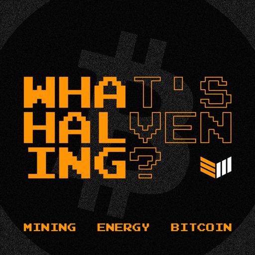 Cover art for podcast What's Halvening - The Bitcoin Mining Podcast