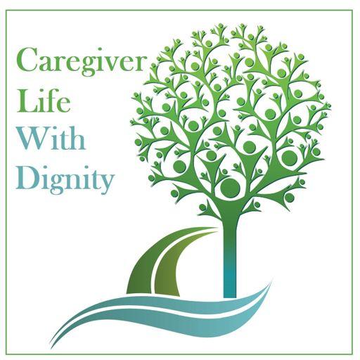 Cover art for podcast Care Giver Life with Dignity Podcast