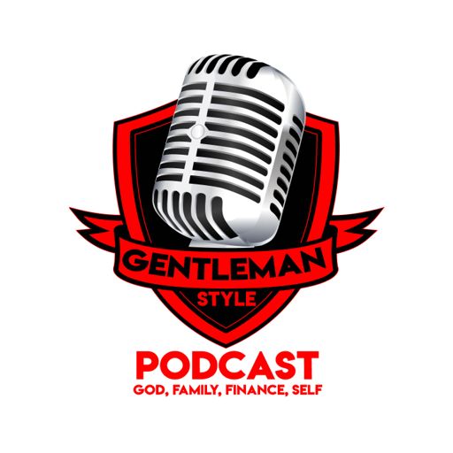 Cover art for podcast GentleMan Style Podcast-God, Family, Finance, Self