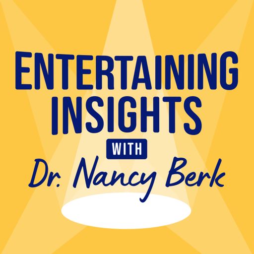 Cover art for podcast Entertaining Insights with Dr. Nancy Berk