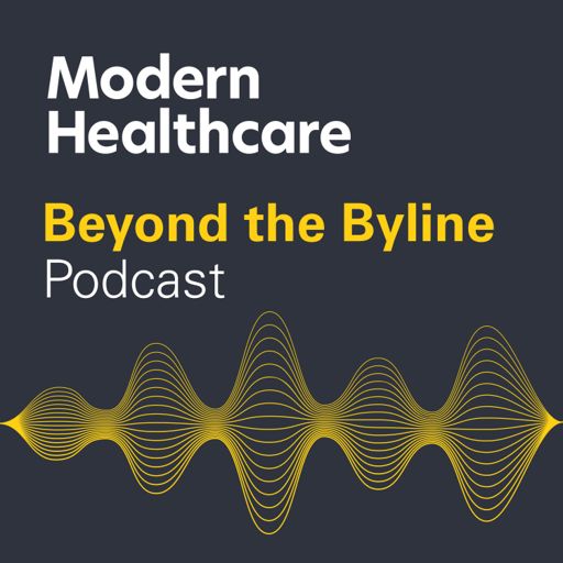 Cover art for podcast Modern Healthcare's Beyond the Byline