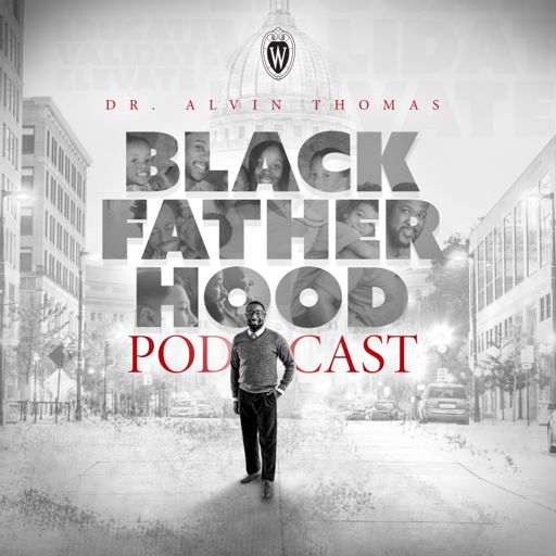 Cover art for podcast Black Fatherhood Podcast with Dr. Alvin Thomas