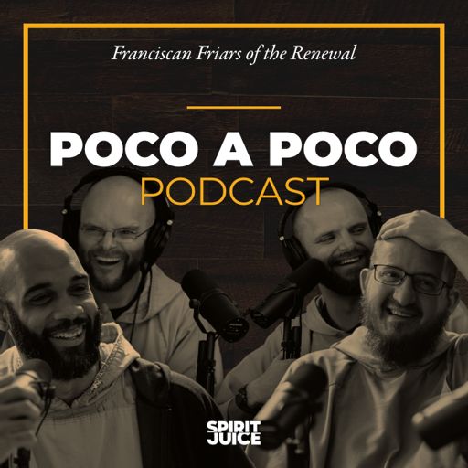 Cover art for podcast The Poco a Poco Podcast with the Franciscan Friars of the Renewal