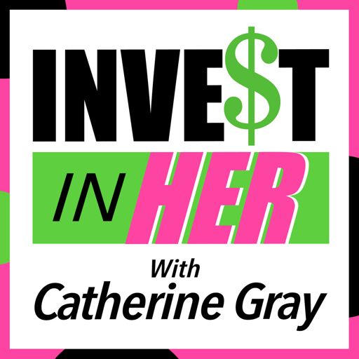 Cover art for podcast Invest In Her with Catherine Gray
