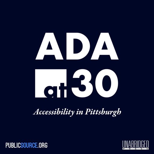 Cover art for podcast ADA at 30: Accessibility in Pittsburgh