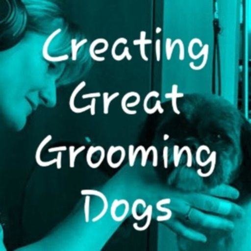 Cover art for podcast Creating Great Grooming Dogs