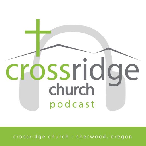Cover art for podcast Crossridge Church - Sherwood Oregon